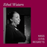 Ethel Waters - Miss Otis Regrets