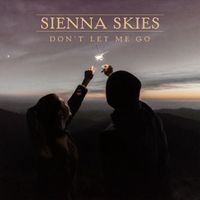 Sienna Skies - Don't Let Me Go