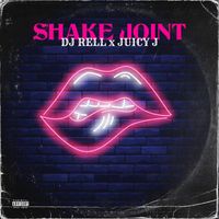 DJ Rell - Shake Joint (feat. Juicy J) (Explicit)