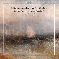 Minguet Quartett - Mendelssohn: String Quartets, Op. 44 Nos. 1 & 2