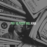 Khia - Pay Yo Pussy Bill (Explicit)