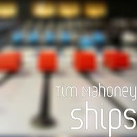 Tim Mahoney - Ships