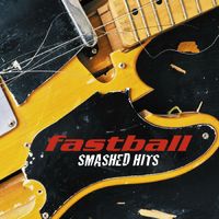 Fastball - Smashed Hits!