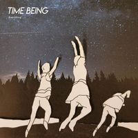 Time Being - Everything