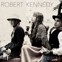 Robert Kennedy - The Years of Optimism