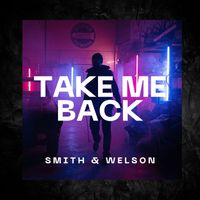 Smith & Welson - Take Me Back