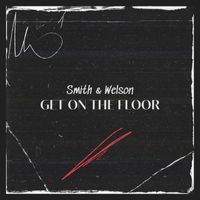 Smith & Welson - Get On The Floor
