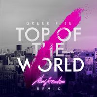 Greek Fire - Top of the World (New Arcades Remix)
