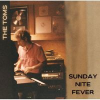 The Toms - Sunday Nite Fever
