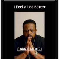 Garry Moore - I Feel A Lot Better