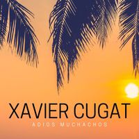 Xavier Cugat - Adios Muchachos