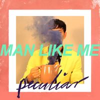 Man Like Me - Peculiar