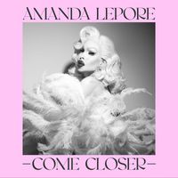 Amanda Lepore - COME CLOSER