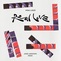 Anna Lunoe - Real Love (Jamie Unknown Remix)