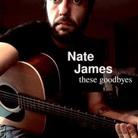 Nate James - These Goodbyes (Explicit)