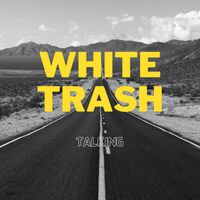 White Trash - Talking
