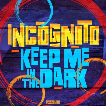 Incognito - Keep Me In The Dark (Single Edit)