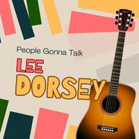 Lee Dorsey - People Gonna Talk