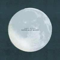 Sleeping At Last - August 30, 2023: Super Blue Moon