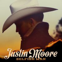 Justin Moore - Selfish Man