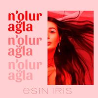 Esin İris - N'olur Ağla