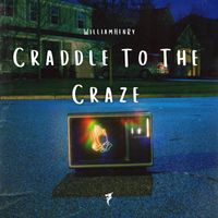 WilliamHenRy - Craddle To The Craze