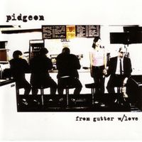 Pidgeon - From Gutter w/Love