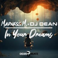 Madness M. & DJ Dean - In Your Dreams