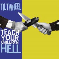 Tiltwheel - Teach Your Children Hell