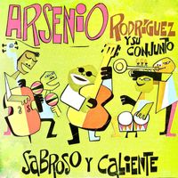 Arsenio Rodriguez - Sabroso Y Caliente: El Alma De Cuba 1951-56 (Remastered)