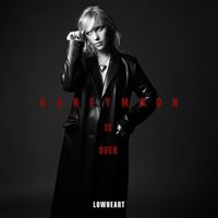 Lowheart - Honeymoon Is Over