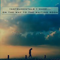 Ariano - Instrumentals I Made... On The Way To The Waiting Room (Deluxe)
