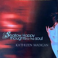 Kathleen Madigan - Shallow Happy Thoughts For The Soul