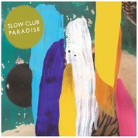 Slow Club - Paradise