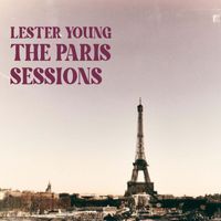 Lester Young - The Paris Sessions