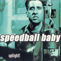 Speedball Baby - Uptight