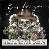 Black River Delta - Gun for You