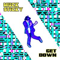 Muck Sticky - Get Down