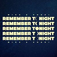 Mikx & Khaki - Remember Tonight
