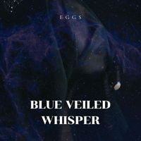 Eggs - Blue Veiled Whisper