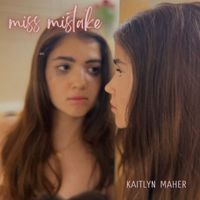 Kaitlyn Maher - Miss Mistake
