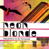 Neon Blonde - Chandeliers in the Savannah (Explicit)