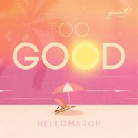 Hellomarch - Too Good