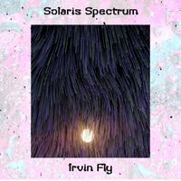 Irvin Fly - Solaris Spectrum