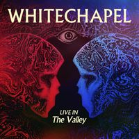 Whitechapel - Live in the Valley (Explicit)