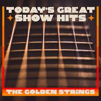 The Golden Strings - Today's Great Show Hits