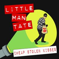 Little Man Tate - Cheap Stolen Kisses