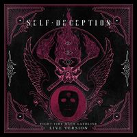Self Deception - Fight Fire With Gasoline (Live) (Explicit)