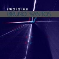 Bruno Santos - Effect Less Baby