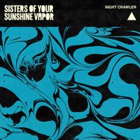 Sisters of Your Sunshine Vapor - Night Crawler